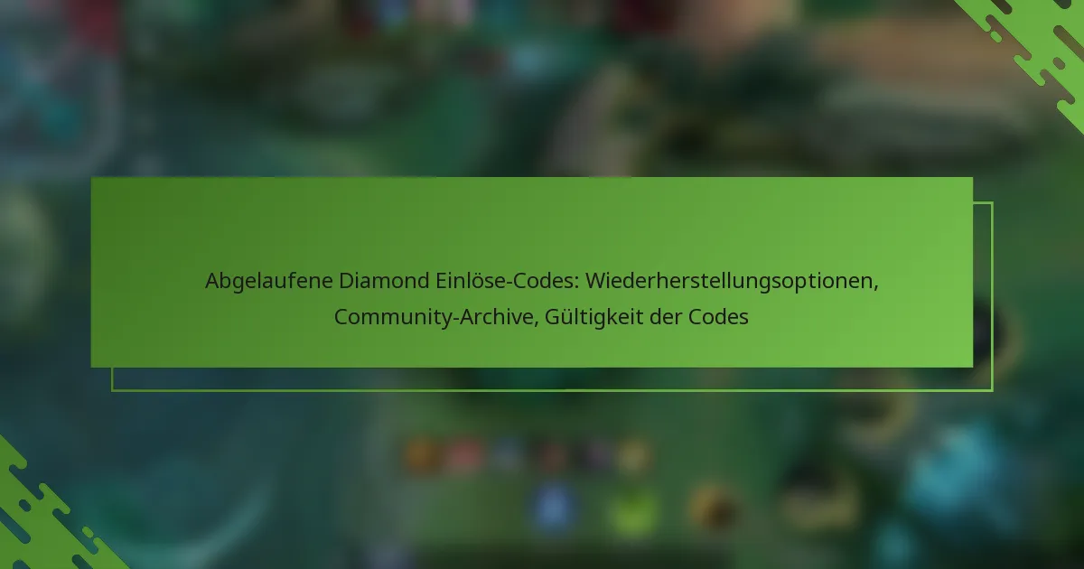 Abgelaufene Diamond Einlöse-Codes: Wiederherstellungsoptionen, Community-Archive, Gültigkeit der Codes