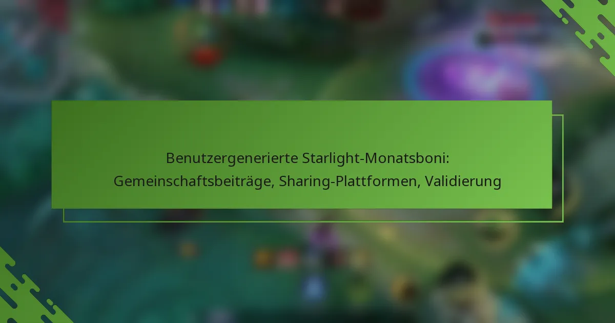 Benutzergenerierte Starlight-Monatsboni: Gemeinschaftsbeiträge, Sharing-Plattformen, Validierung