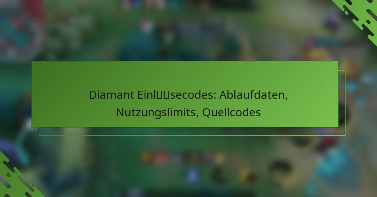 Diamant Einlösecodes: Ablaufdaten, Nutzungslimits, Quellcodes