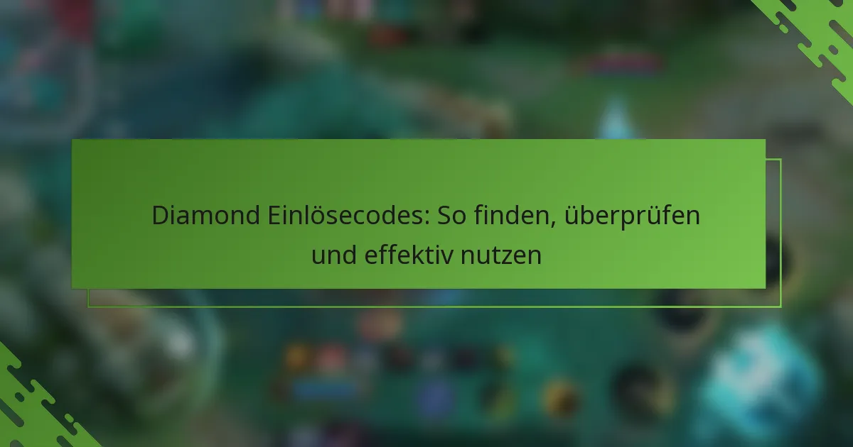 Diamond Einlösecodes: So finden, überprüfen und effektiv nutzen