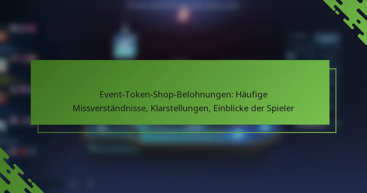 Event-Token-Shop-Belohnungen: Häufige Missverständnisse, Klarstellungen, Einblicke der Spieler