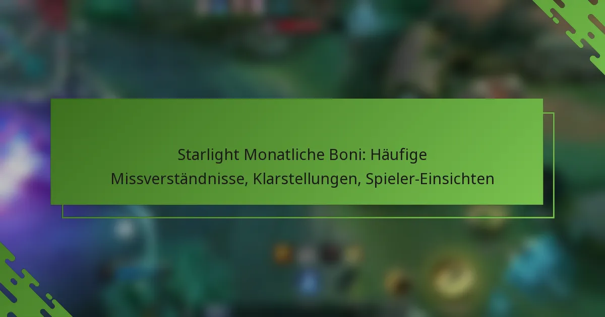 Starlight Monatliche Boni: Häufige Missverständnisse, Klarstellungen, Spieler-Einsichten