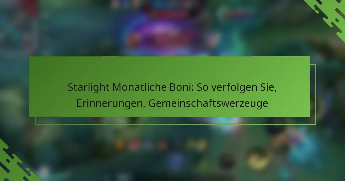 Starlight Monatliche Boni: So verfolgen Sie, Erinnerungen, Gemeinschaftswerzeuge
