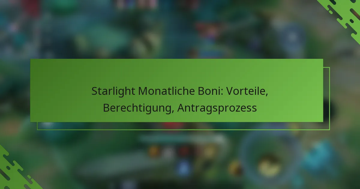 Starlight Monatliche Boni: Vorteile, Berechtigung, Antragsprozess