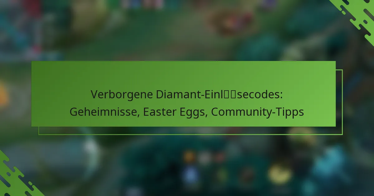 Verborgene Diamant-Einlösecodes: Geheimnisse, Easter Eggs, Community-Tipps