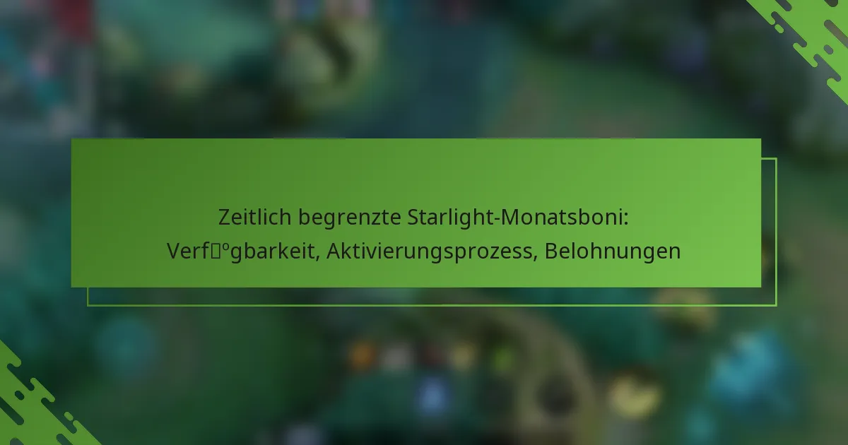 Zeitlich begrenzte Starlight-Monatsboni: Verfügbarkeit, Aktivierungsprozess, Belohnungen