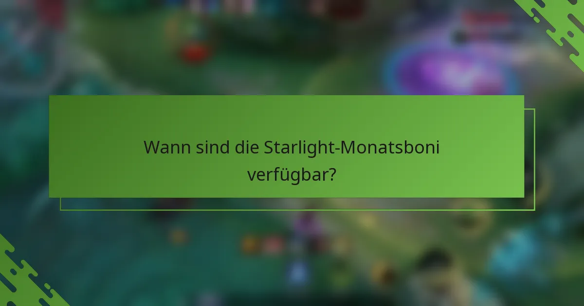 Wann sind die Starlight-Monatsboni verfügbar?