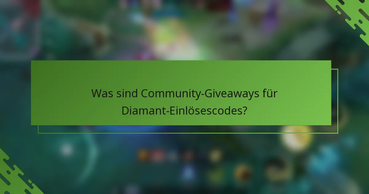 Was sind Community-Giveaways für Diamant-Einlösescodes?