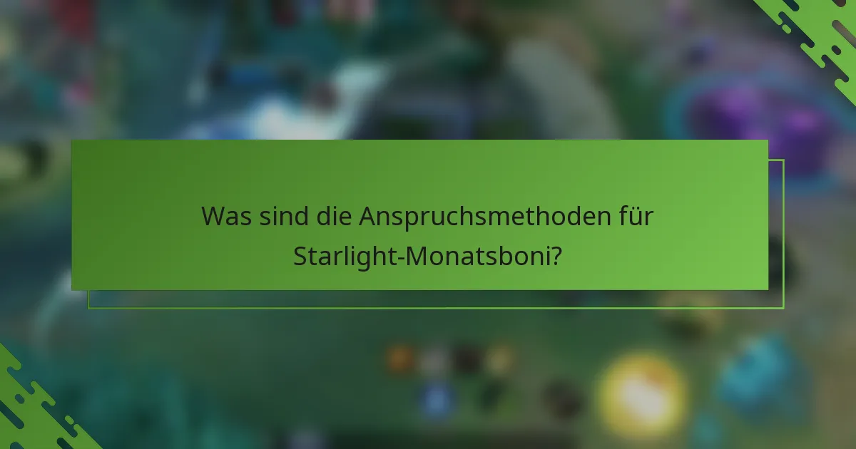 Was sind die Anspruchsmethoden für Starlight-Monatsboni?