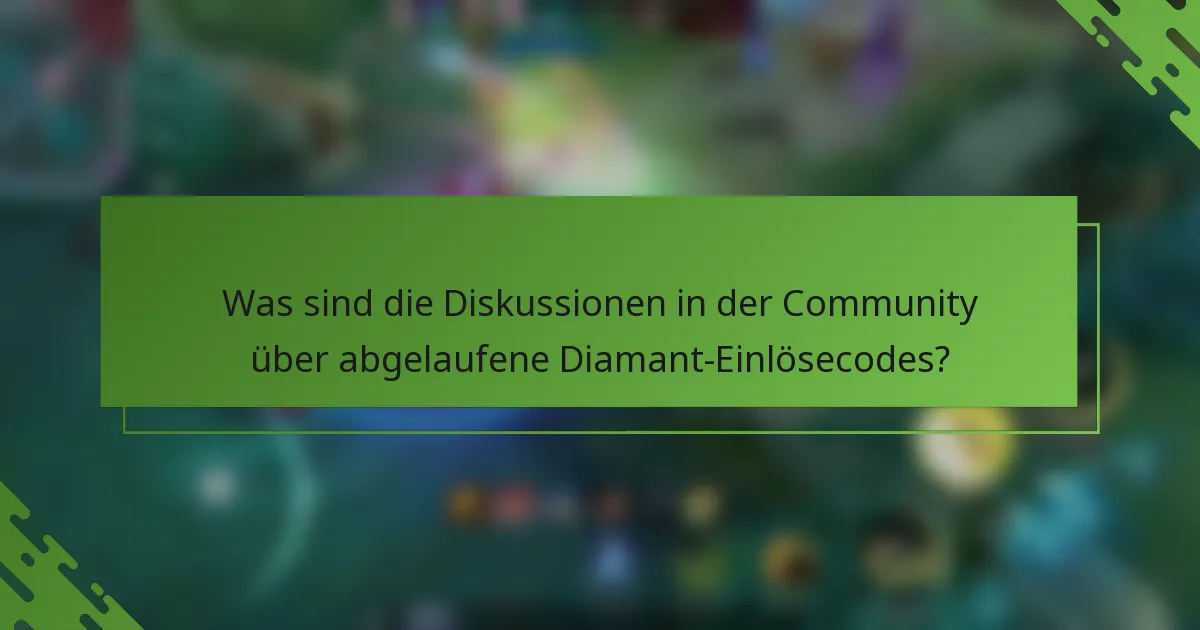 Was sind die Diskussionen in der Community über abgelaufene Diamant-Einlösecodes?