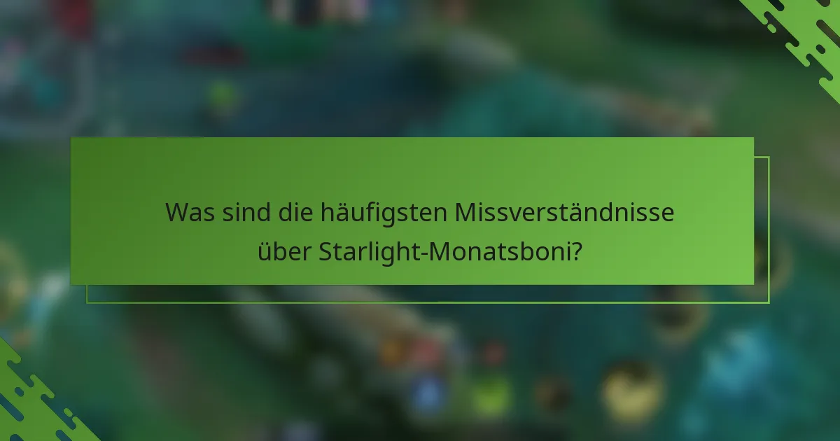 Was sind die häufigsten Missverständnisse über Starlight-Monatsboni?