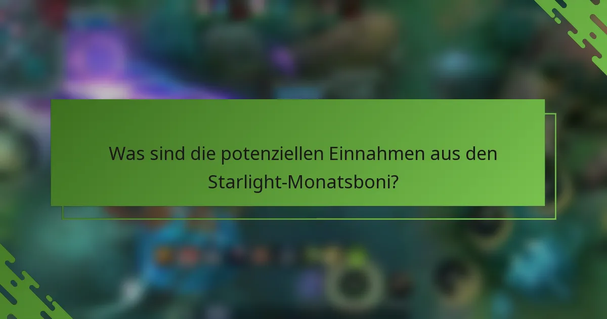Was sind die potenziellen Einnahmen aus den Starlight-Monatsboni?
