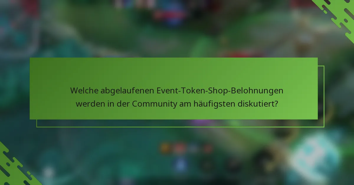 Welche abgelaufenen Event-Token-Shop-Belohnungen werden in der Community am häufigsten diskutiert?
