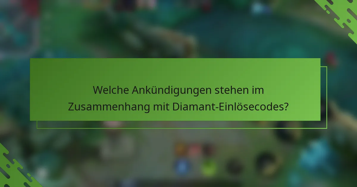 Welche Ankündigungen stehen im Zusammenhang mit Diamant-Einlösecodes?