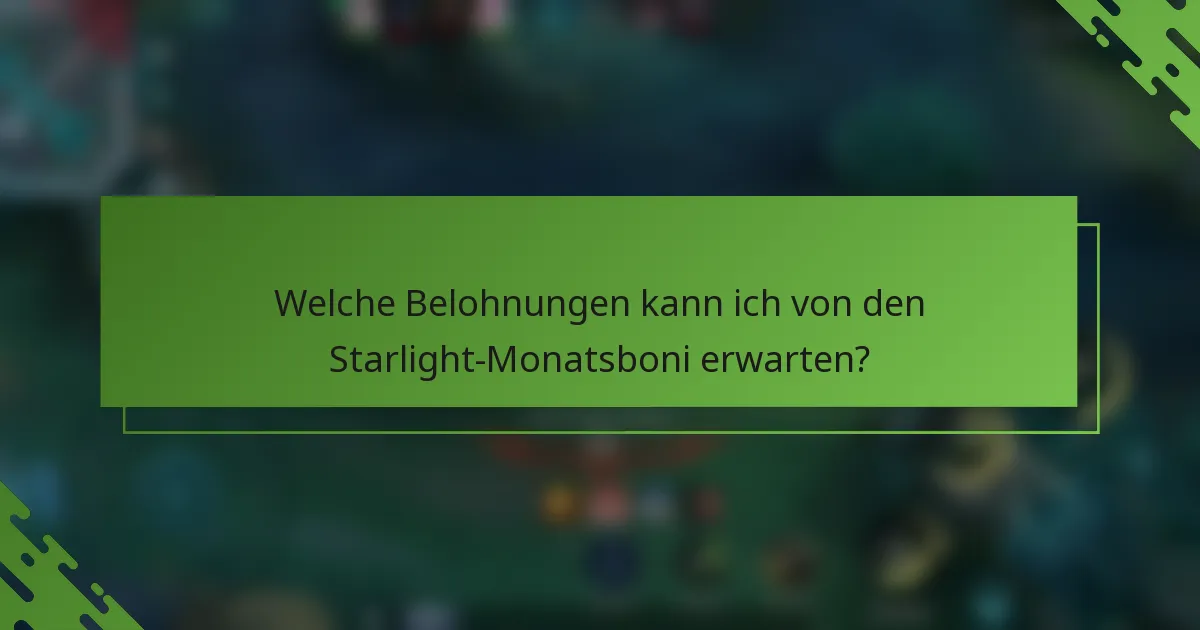 Welche Belohnungen kann ich von den Starlight-Monatsboni erwarten?