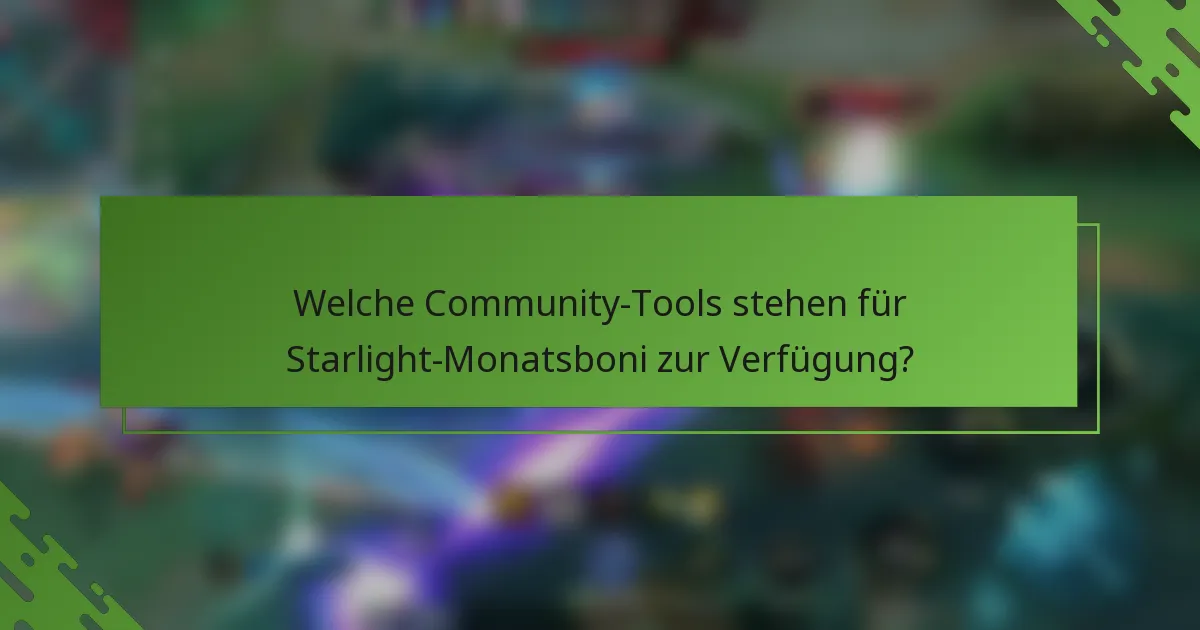 Welche Community-Tools stehen für Starlight-Monatsboni zur Verfügung?