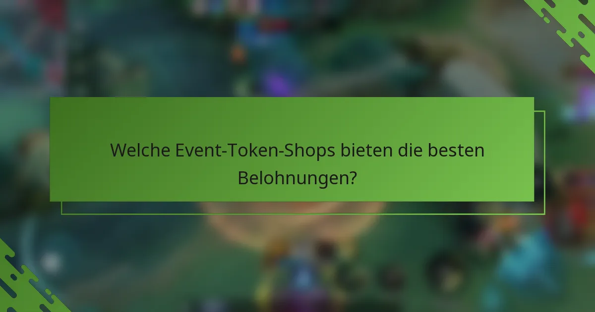 Welche Event-Token-Shops bieten die besten Belohnungen?