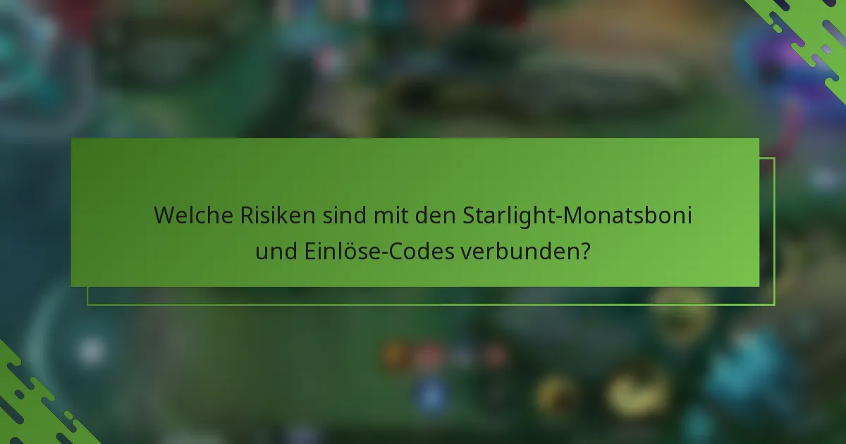 Welche Risiken sind mit den Starlight-Monatsboni und Einlöse-Codes verbunden?