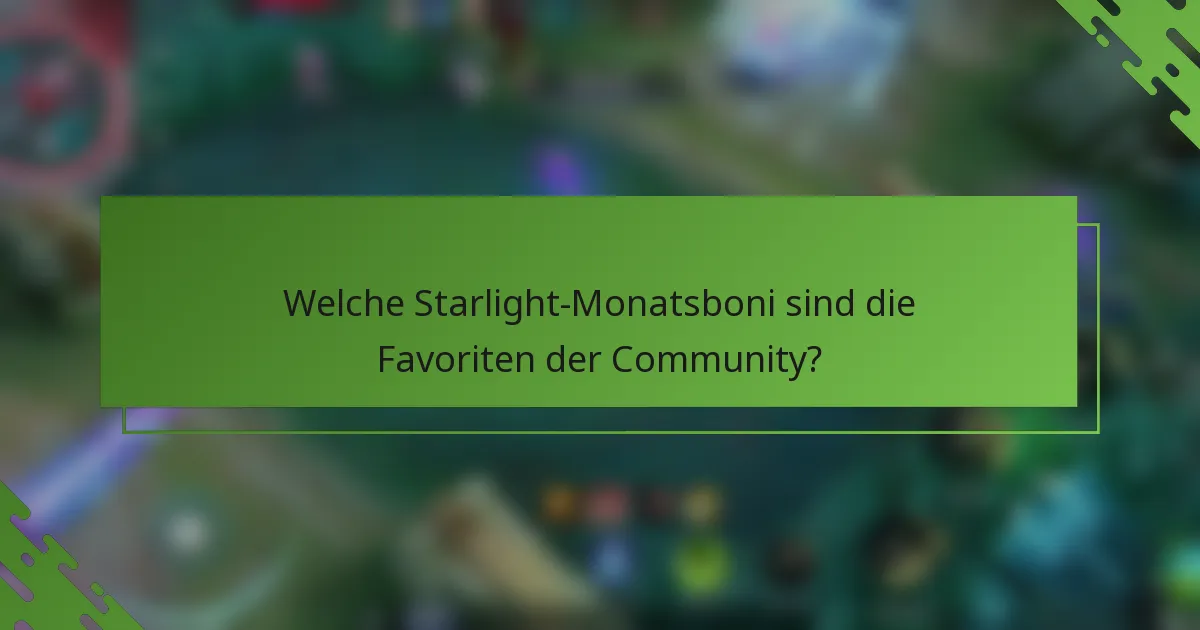 Welche Starlight-Monatsboni sind die Favoriten der Community?