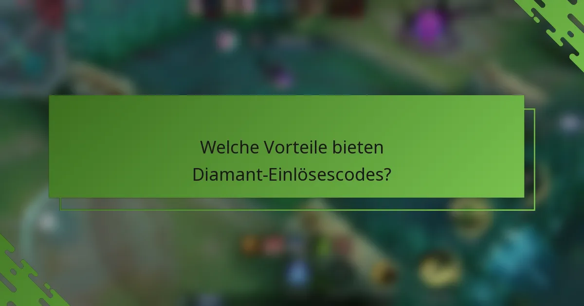 Welche Vorteile bieten Diamant-Einlösescodes?