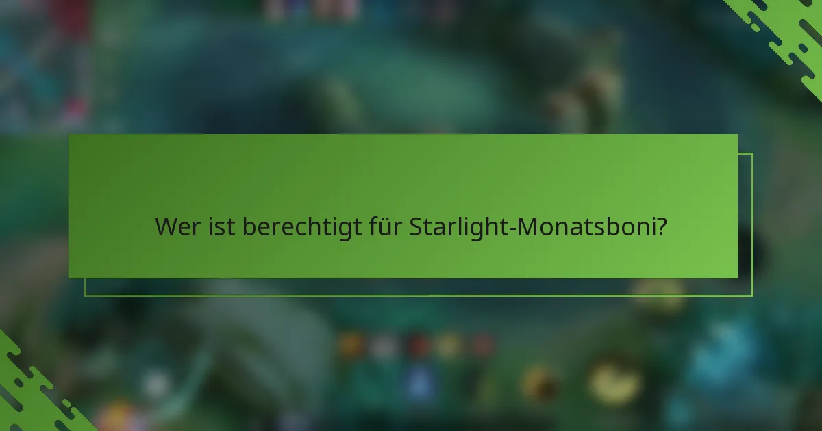 Wer ist berechtigt für Starlight-Monatsboni?