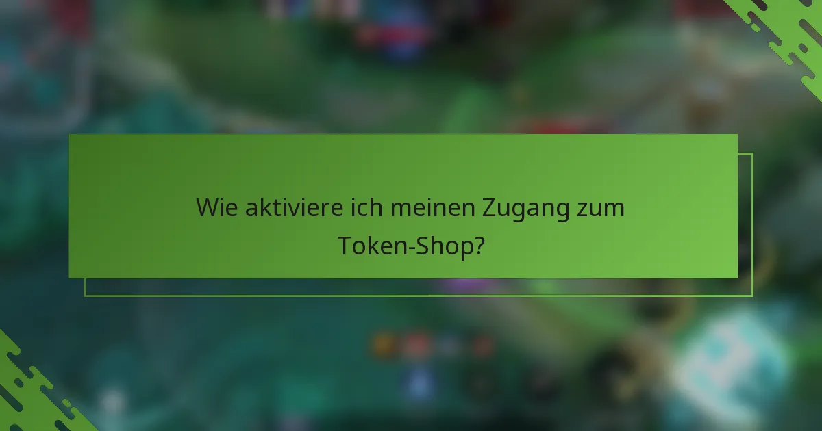 Wie aktiviere ich meinen Zugang zum Token-Shop?