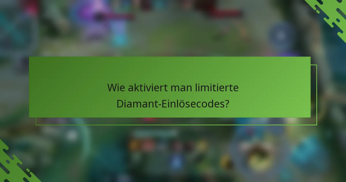Wie aktiviert man limitierte Diamant-Einlösecodes?