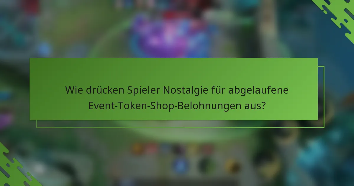 Wie drücken Spieler Nostalgie für abgelaufene Event-Token-Shop-Belohnungen aus?