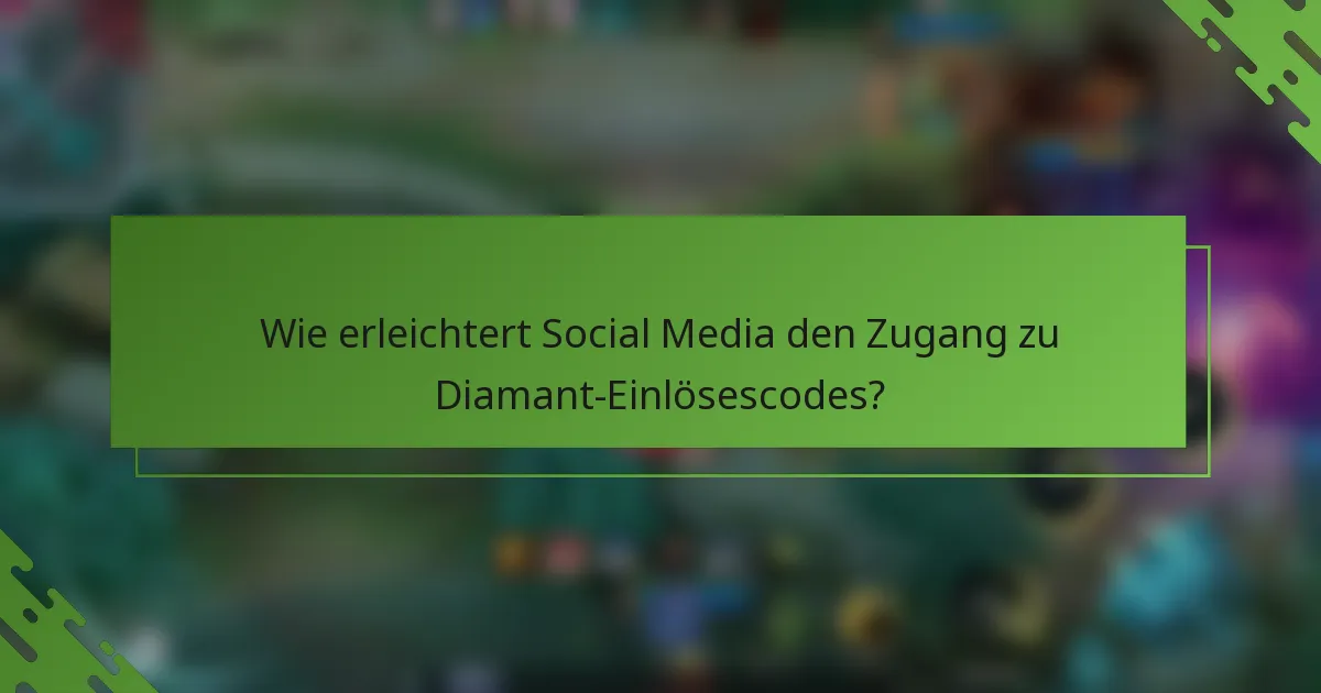 Wie erleichtert Social Media den Zugang zu Diamant-Einlösescodes?