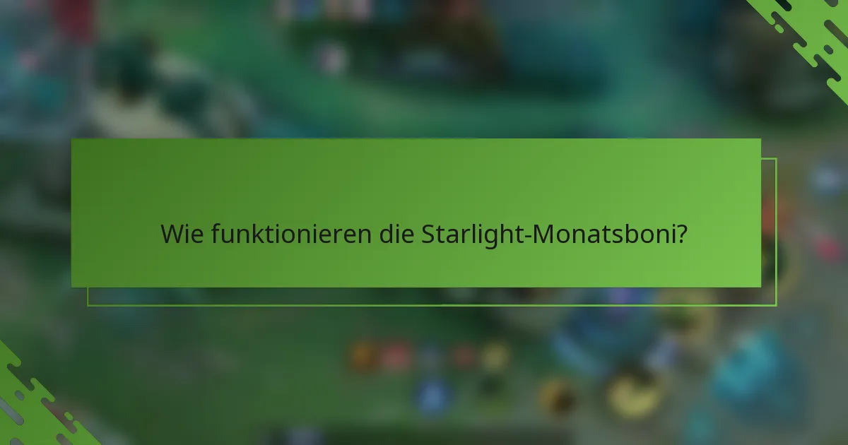 Wie funktionieren die Starlight-Monatsboni?