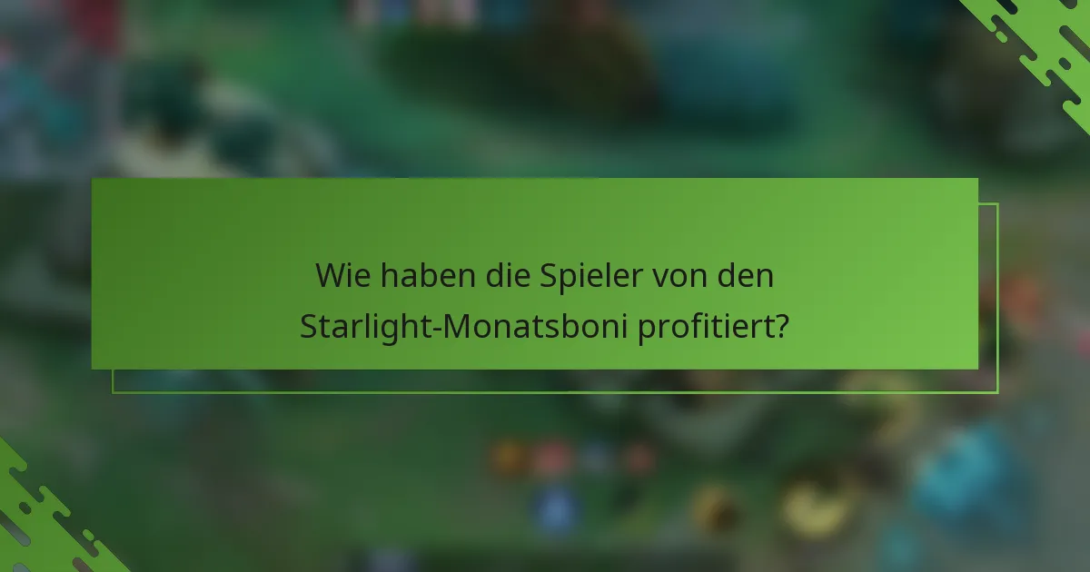 Wie haben die Spieler von den Starlight-Monatsboni profitiert?