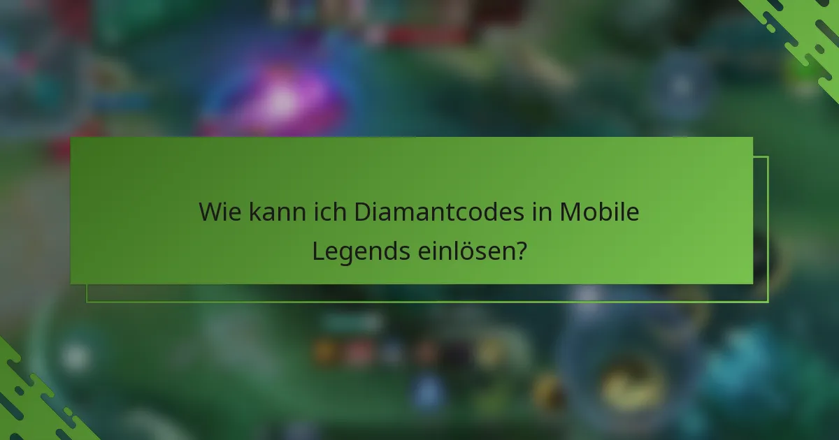 Wie kann ich Diamantcodes in Mobile Legends einlösen?