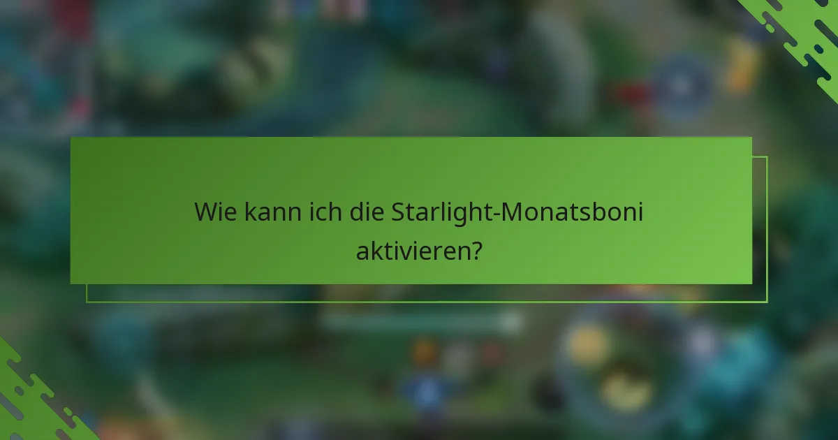 Wie kann ich die Starlight-Monatsboni aktivieren?