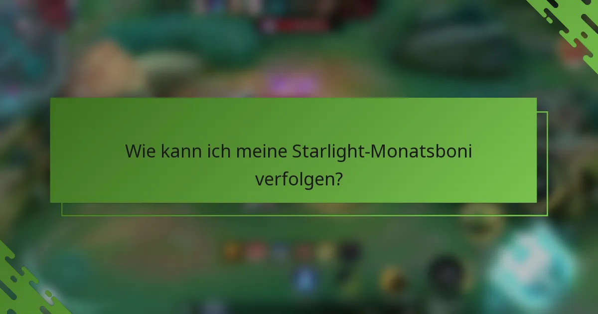 Wie kann ich meine Starlight-Monatsboni verfolgen?