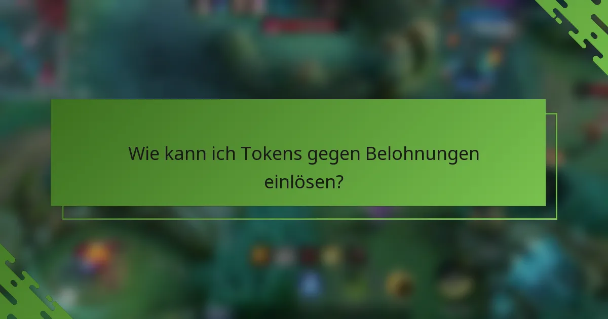 Wie kann ich Tokens gegen Belohnungen einlösen?