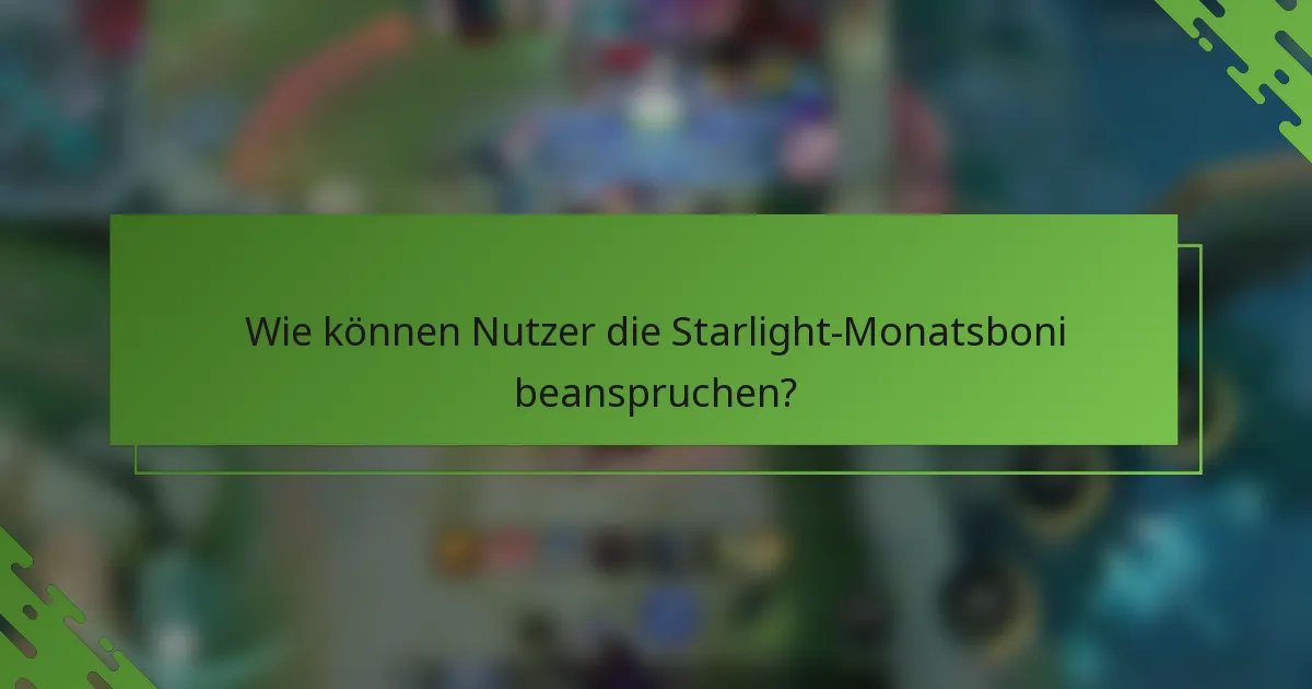 Wie können Nutzer die Starlight-Monatsboni beanspruchen?