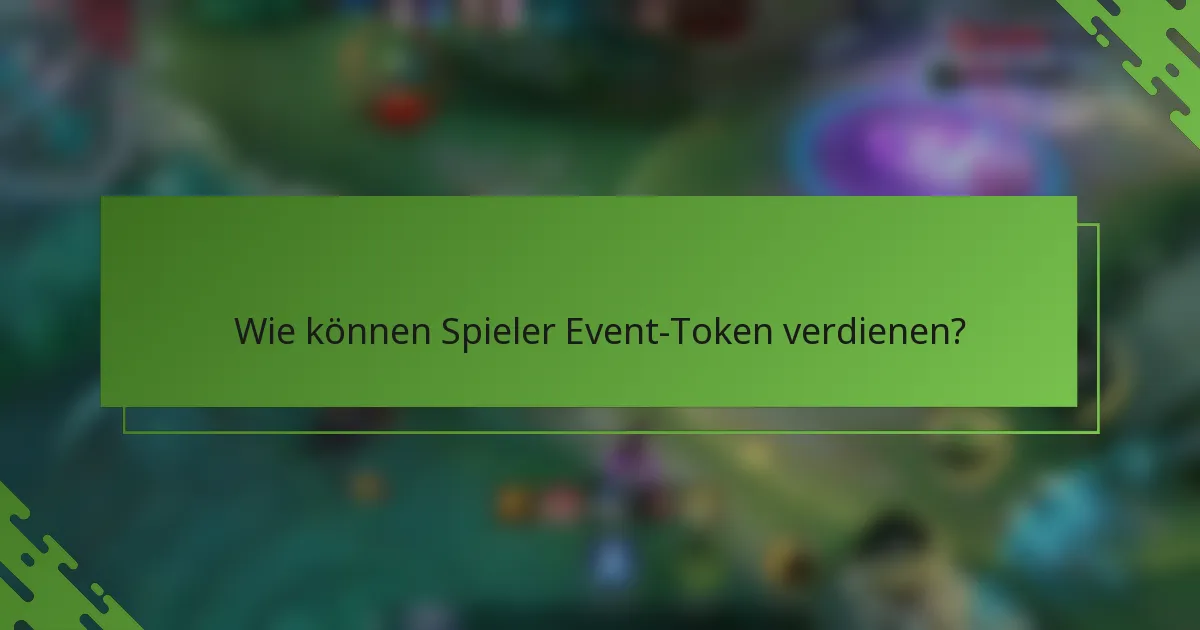 Wie können Spieler Event-Token verdienen?