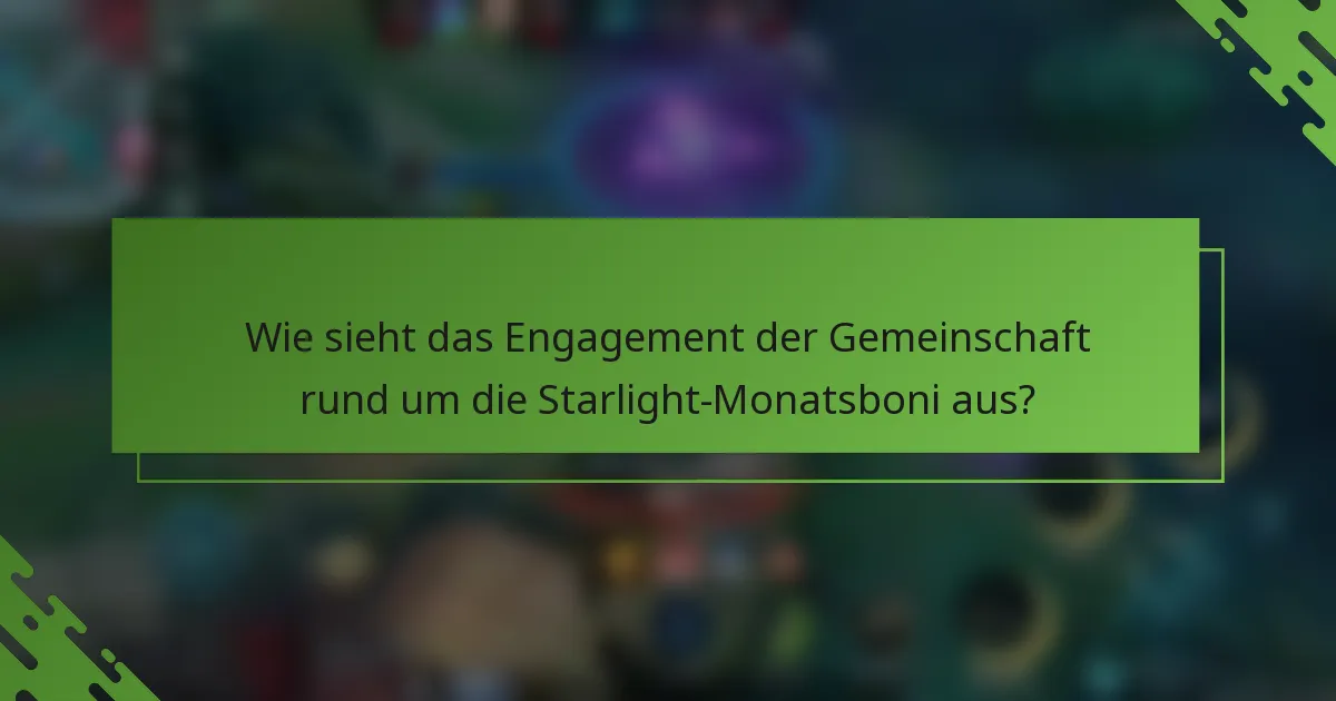 Wie sieht das Engagement der Gemeinschaft rund um die Starlight-Monatsboni aus?