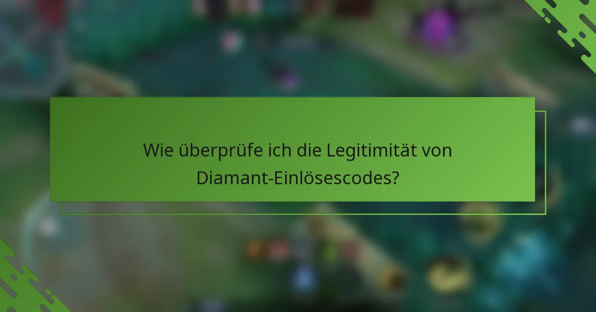 Wie überprüfe ich die Legitimität von Diamant-Einlösescodes?