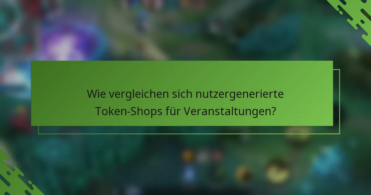 Wie vergleichen sich nutzergenerierte Token-Shops für Veranstaltungen?