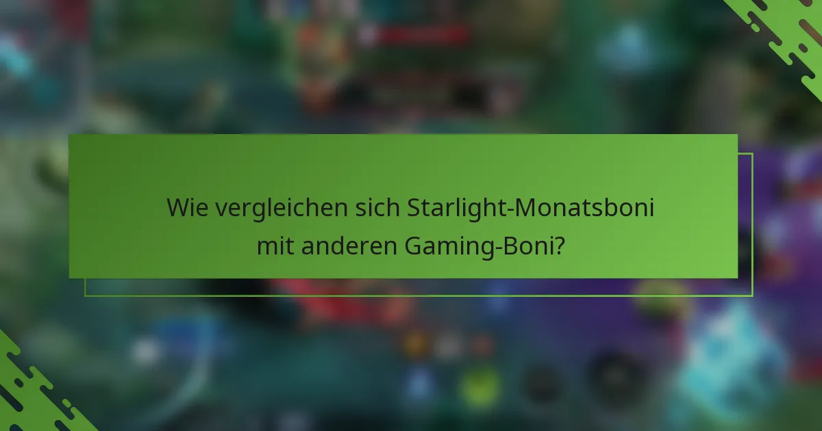 Wie vergleichen sich Starlight-Monatsboni mit anderen Gaming-Boni?