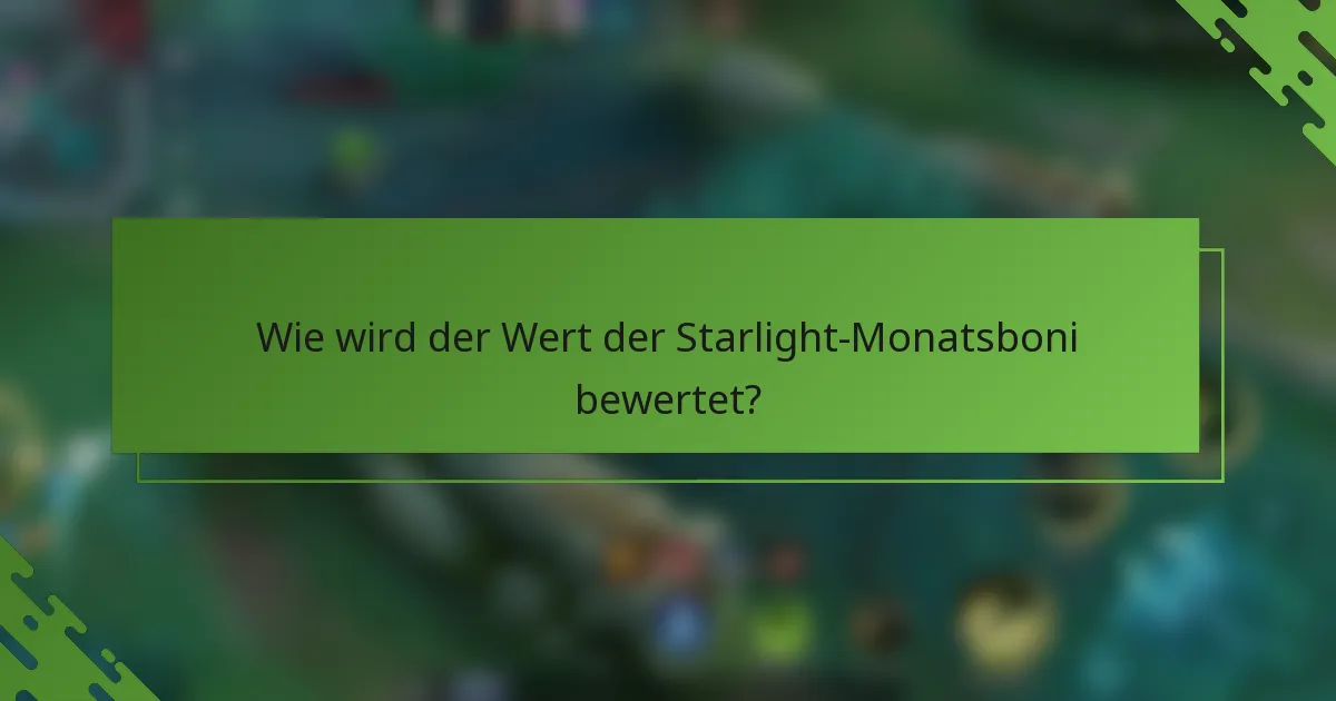Wie wird der Wert der Starlight-Monatsboni bewertet?