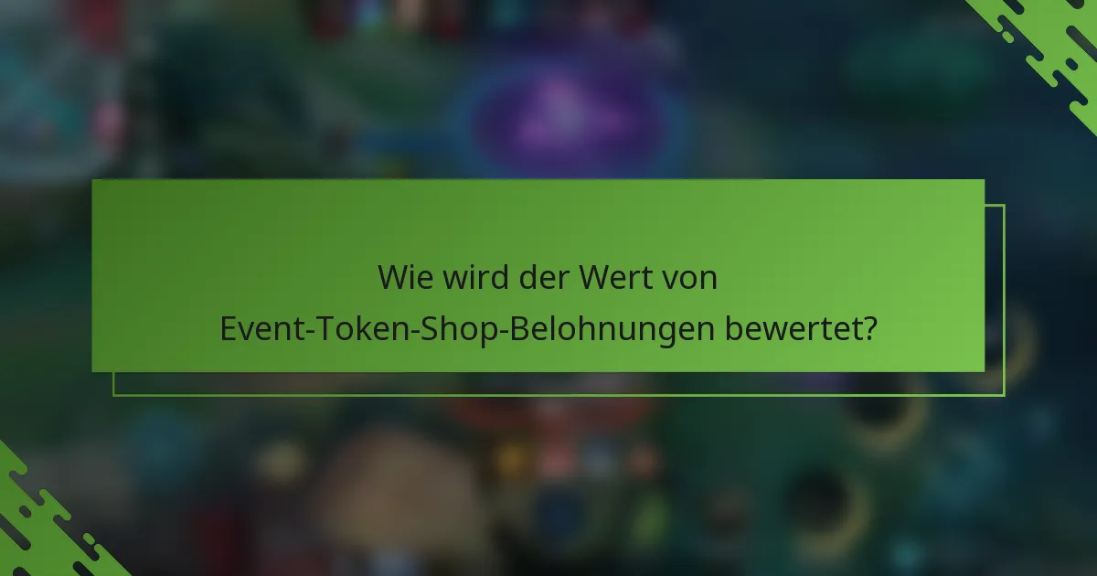 Wie wird der Wert von Event-Token-Shop-Belohnungen bewertet?