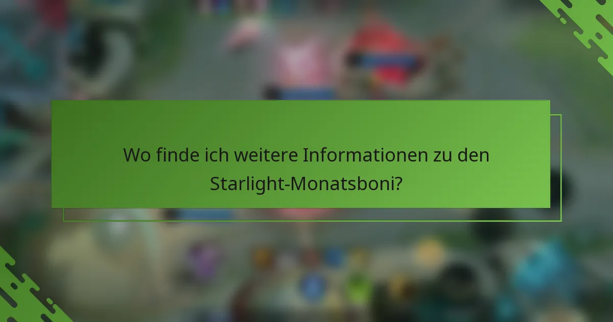 Wo finde ich weitere Informationen zu den Starlight-Monatsboni?