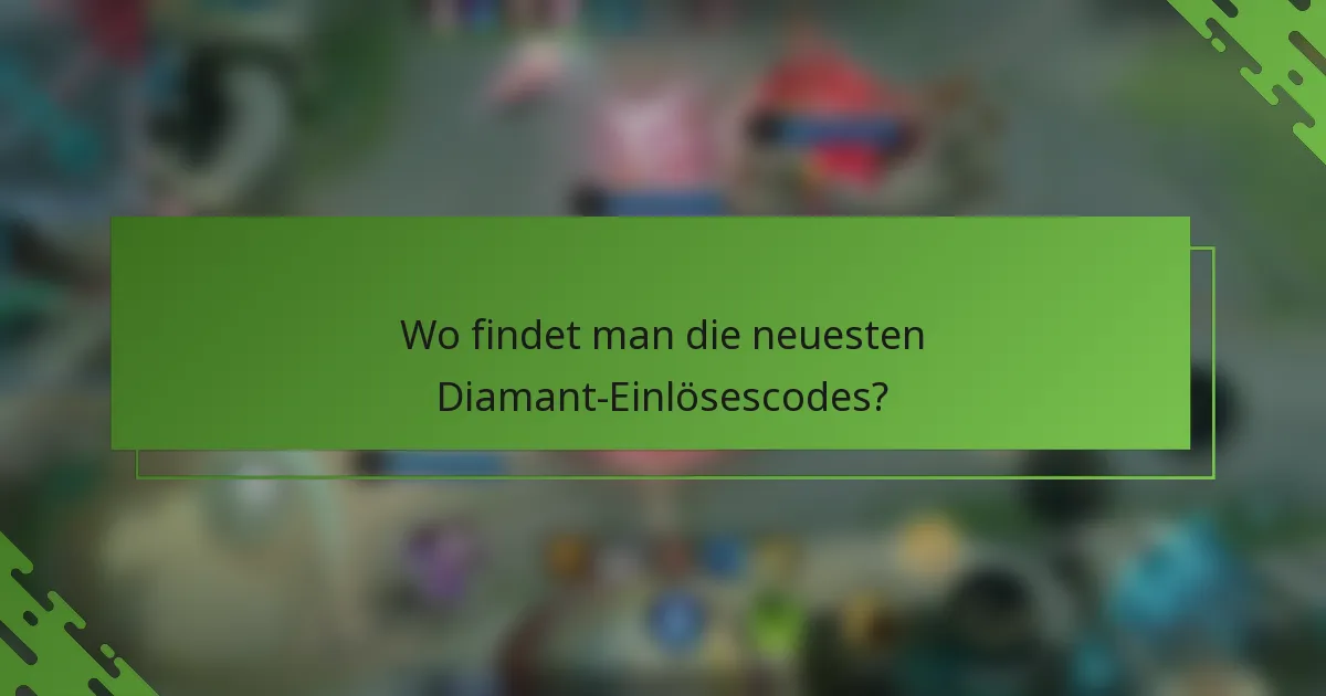 Wo findet man die neuesten Diamant-Einlösescodes?